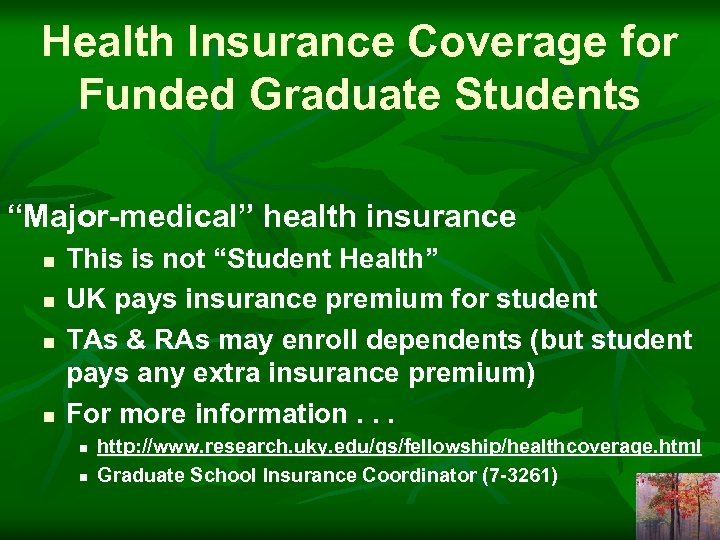 Health Insurance Coverage for Funded Graduate Students “Major-medical” health insurance n n This is