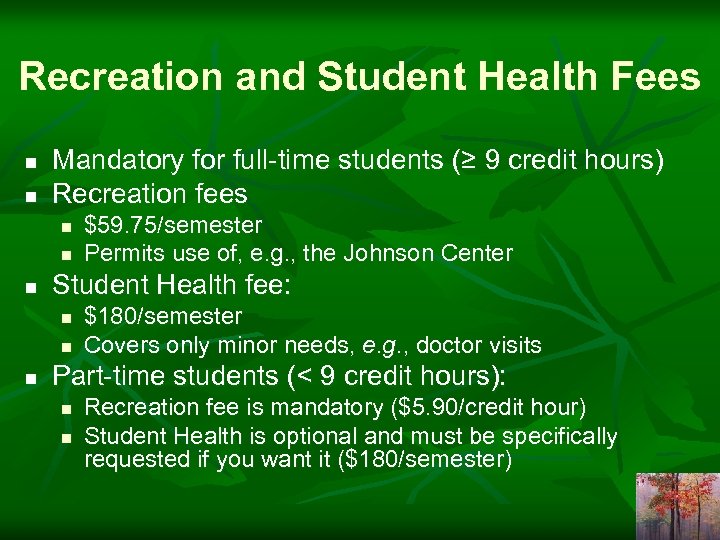 Recreation and Student Health Fees n n Mandatory for full-time students (≥ 9 credit