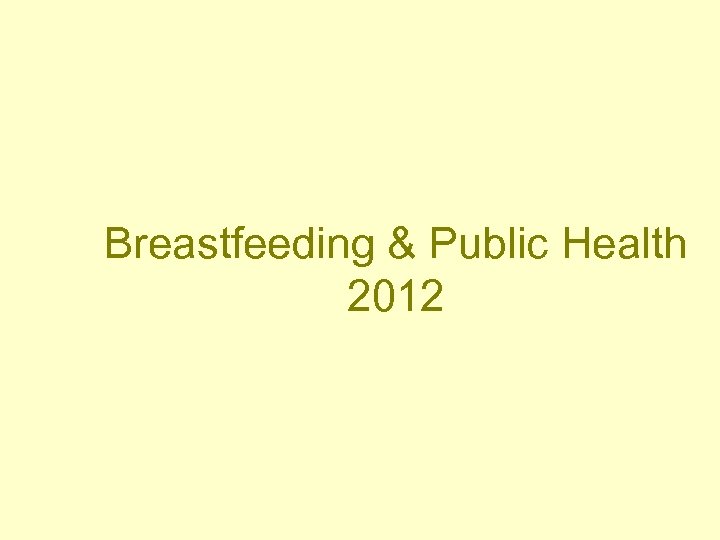 Breastfeeding & Public Health 2012 