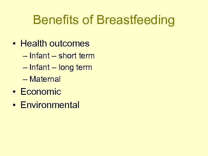 Benefits of Breastfeeding • Health outcomes – Infant – short term – Infant –