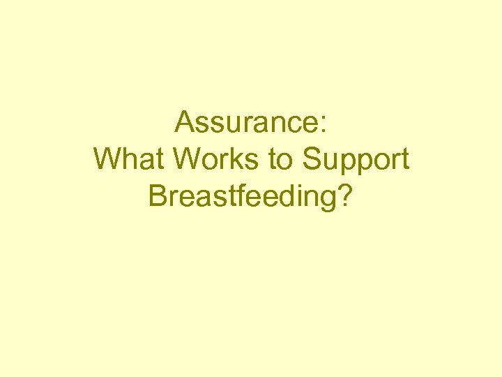 Assurance: What Works to Support Breastfeeding? 