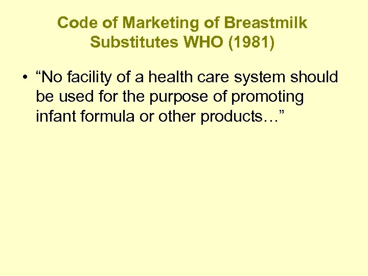 Code of Marketing of Breastmilk Substitutes WHO (1981) • “No facility of a health