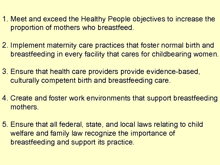 1. Meet and exceed the Healthy People objectives to increase the proportion of mothers