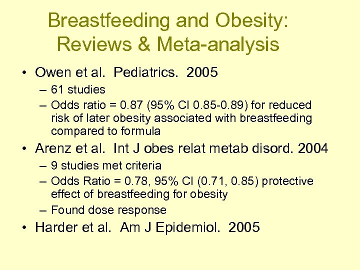 Breastfeeding and Obesity: Reviews & Meta-analysis • Owen et al. Pediatrics. 2005 – 61