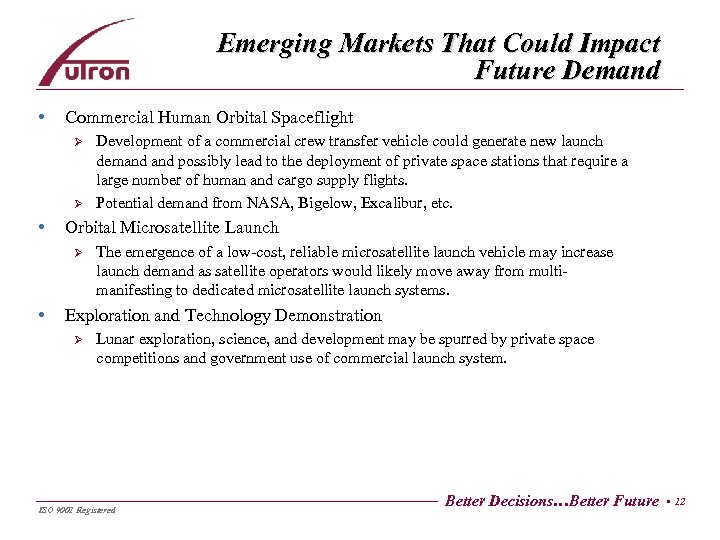 Emerging Markets That Could Impact Future Demand • Commercial Human Orbital Spaceflight Ø Ø