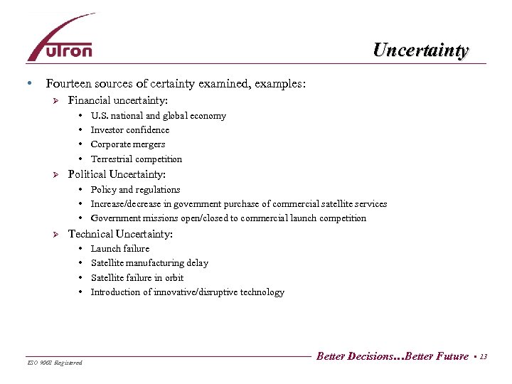 Uncertainty • Fourteen sources of certainty examined, examples: Ø Financial uncertainty: • • Ø