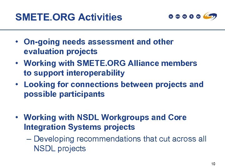 SMETE. ORG Activities • On-going needs assessment and other evaluation projects • Working with
