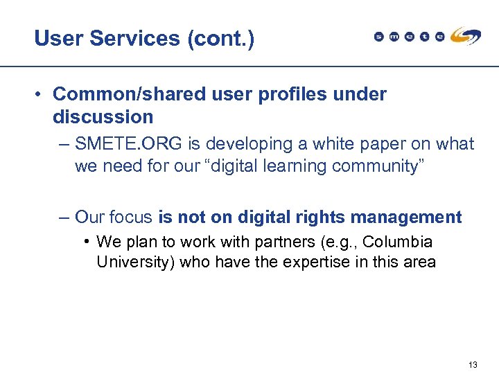 User Services (cont. ) • Common/shared user profiles under discussion – SMETE. ORG is
