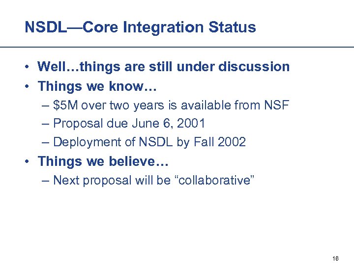 NSDL—Core Integration Status • Well…things are still under discussion • Things we know… –