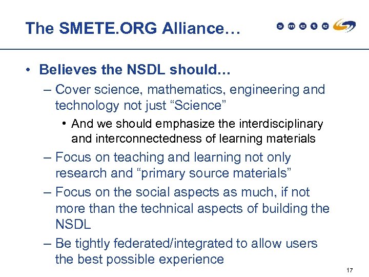 The SMETE. ORG Alliance… • Believes the NSDL should… – Cover science, mathematics, engineering