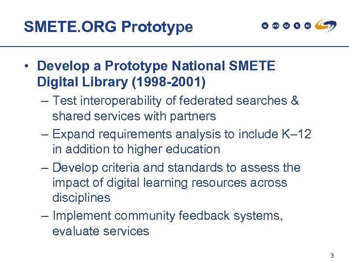 SMETE. ORG Prototype • Develop a Prototype National SMETE Digital Library (1998 -2001) –