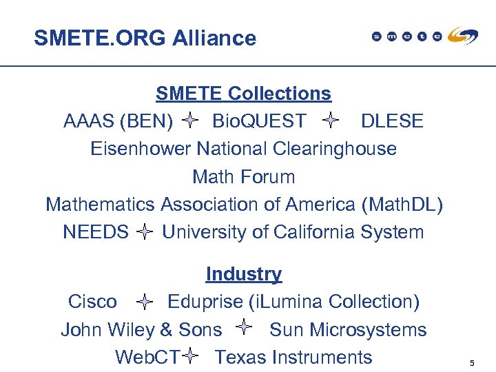 SMETE. ORG Alliance SMETE Collections AAAS (BEN) Bio. QUEST DLESE Eisenhower National Clearinghouse Math