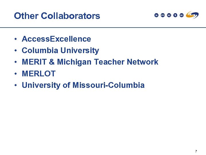 Other Collaborators • • • Access. Excellence Columbia University MERIT & Michigan Teacher Network