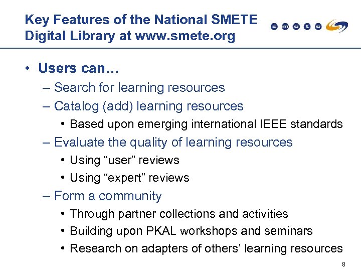 Key Features of the National SMETE Digital Library at www. smete. org • Users