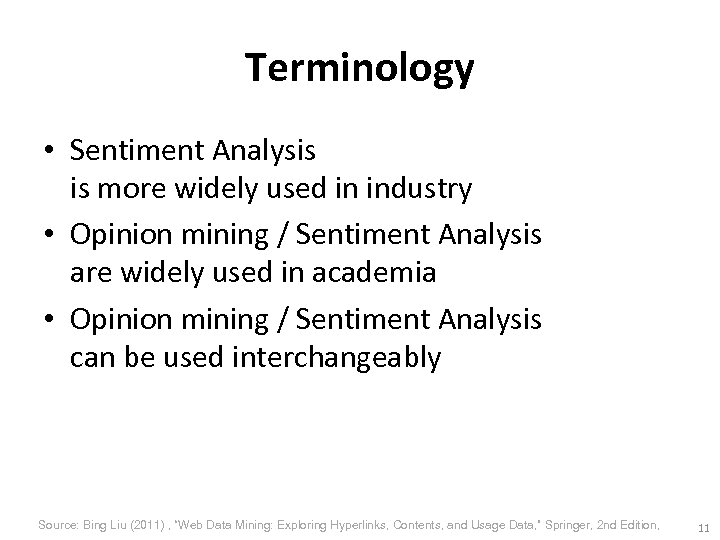 Terminology • Sentiment Analysis is more widely used in industry • Opinion mining /