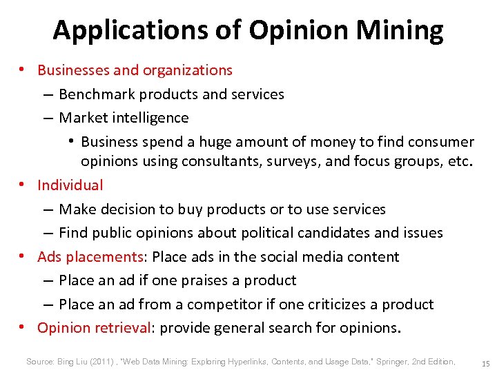Applications of Opinion Mining • Businesses and organizations – Benchmark products and services –