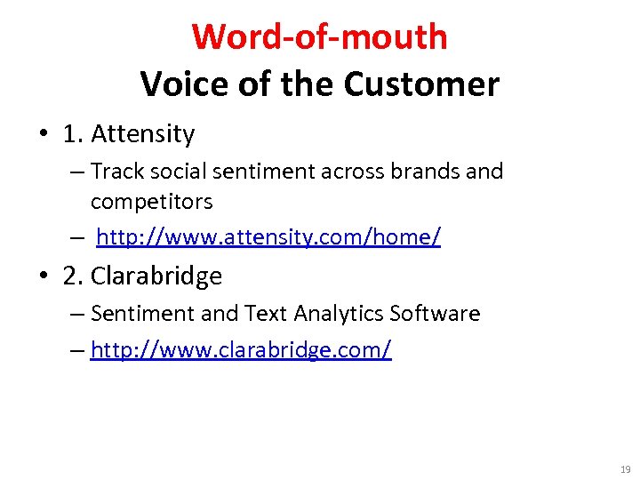 Word-of-mouth Voice of the Customer • 1. Attensity – Track social sentiment across brands