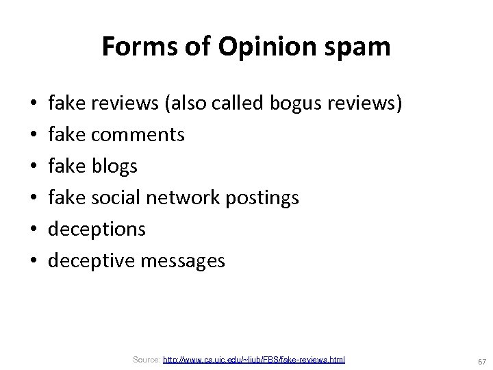 Forms of Opinion spam • • • fake reviews (also called bogus reviews) fake