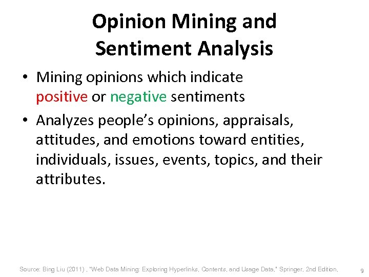 Opinion Mining and Sentiment Analysis • Mining opinions which indicate positive or negative sentiments