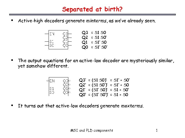 Separated at birth? • Active-high decoders generate minterms, as we’ve already seen. Q 3