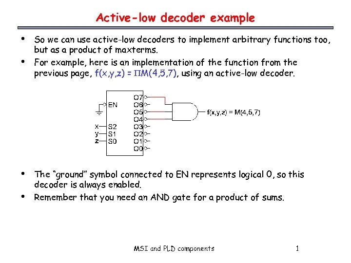 Active-low decoder example • • So we can use active-low decoders to implement arbitrary