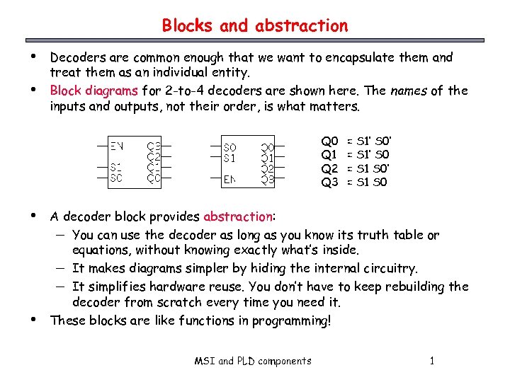 Blocks and abstraction • • Decoders are common enough that we want to encapsulate