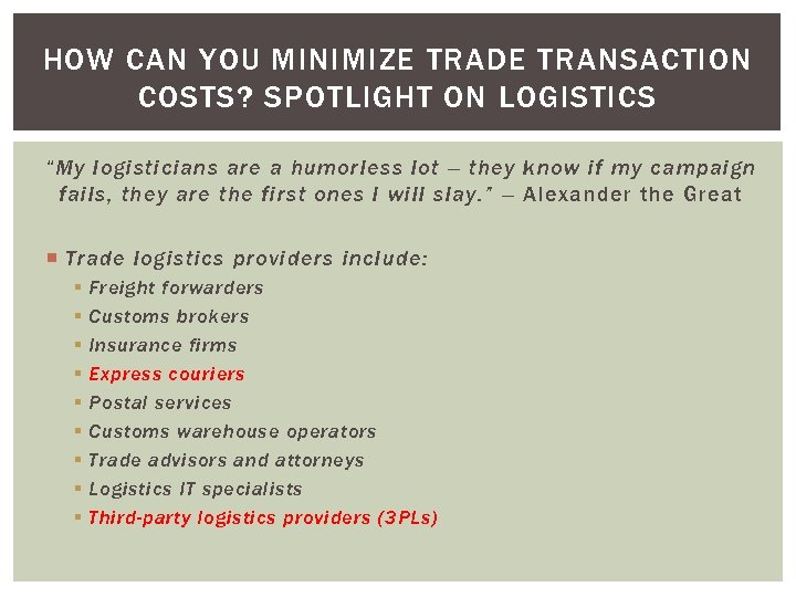 HOW CAN YOU MINIMIZE TRADE TRANSACTION COSTS? SPOTLIGHT ON LOGISTICS “My logisticians are a