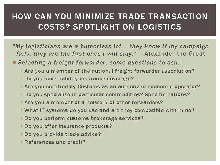 HOW CAN YOU MINIMIZE TRADE TRANSACTION COSTS? SPOTLIGHT ON LOGISTICS “My logisticians are a