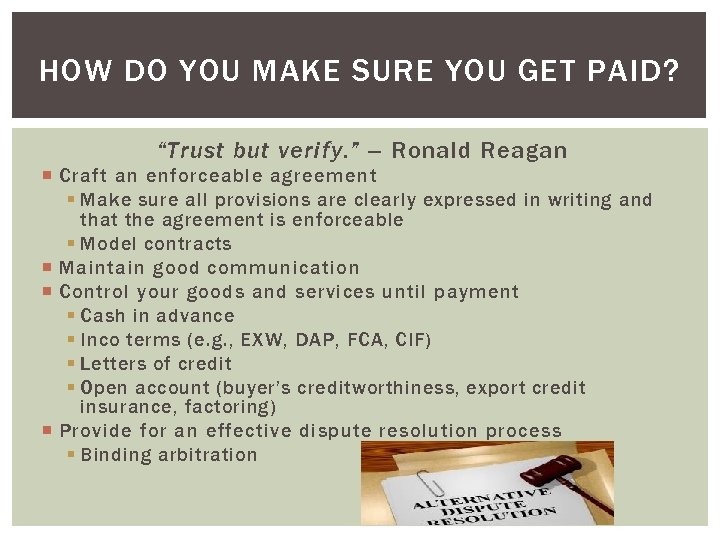 HOW DO YOU MAKE SURE YOU GET PAID? “Trust but verify. ” – Ronald