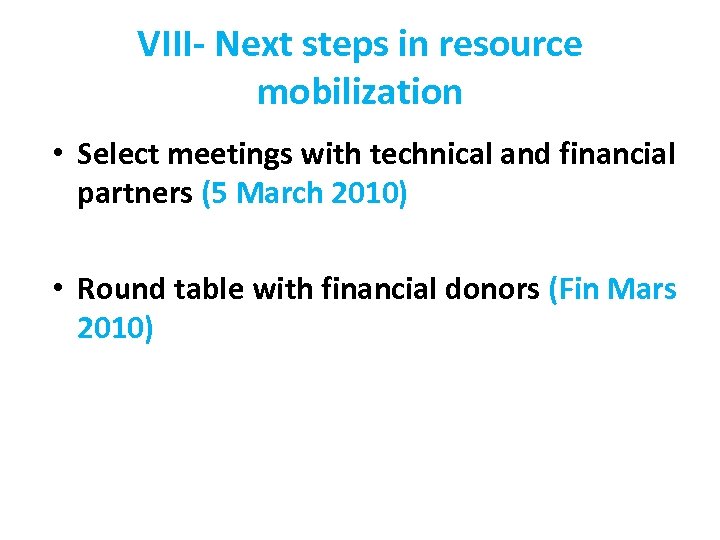 14 VIII- Next steps in resource mobilization • Select meetings with technical and financial