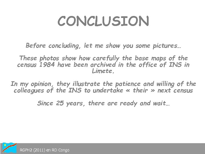 CONCLUSION Before concluding, let me show you some pictures… These photos show carefully the