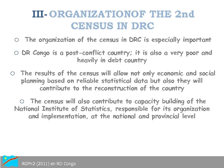 III- ORGANIZATIONOF THE 2 nd CENSUS IN DRC o The organization of the census
