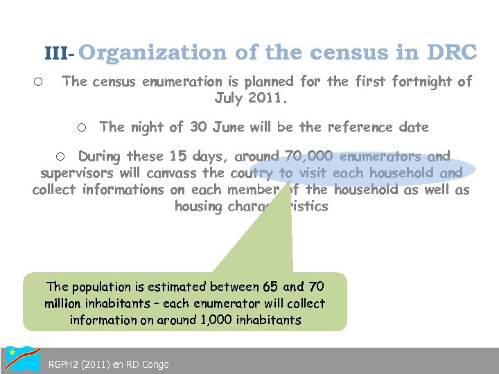 III- Organization of the census in DRC o The census enumeration is planned for