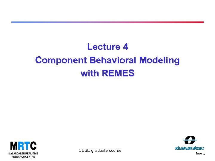 Lecture 4 Component Behavioral Modeling with REMES CBSE graduate course Page 1, 