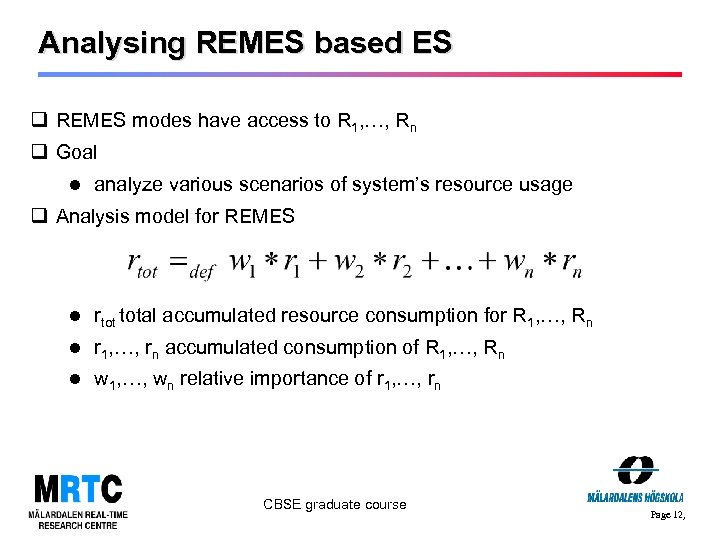 Analysing REMES based ES q REMES modes have access to R 1, …, Rn