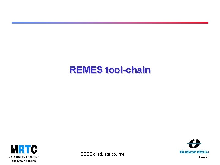 REMES tool-chain CBSE graduate course Page 23, 