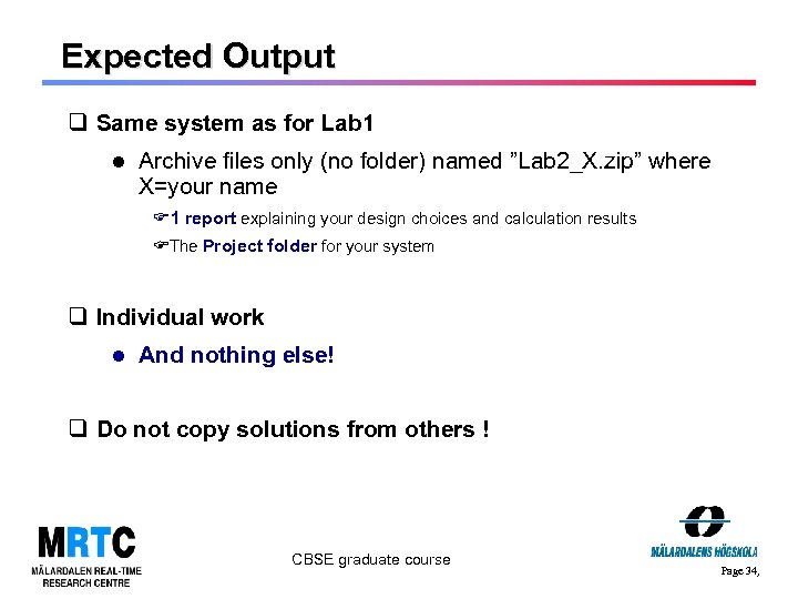 Expected Output q Same system as for Lab 1 Archive files only (no folder)