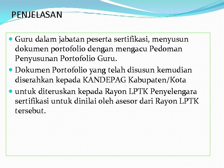 PENJELASAN Guru dalam jabatan peserta sertifikasi, menyusun dokumen portofolio dengan mengacu Pedoman Penyusunan Portofolio