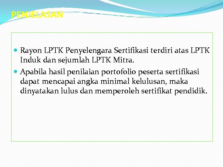 PENJELASAN Rayon LPTK Penyelengara Sertifikasi terdiri atas LPTK Induk dan sejumlah LPTK Mitra. Apabila