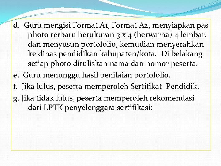 d. Guru mengisi Format A 1, Format A 2, menyiapkan pas photo terbaru berukuran