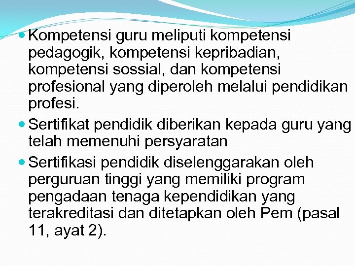  Kompetensi guru meliputi kompetensi pedagogik, kompetensi kepribadian, kompetensi sossial, dan kompetensi profesional yang
