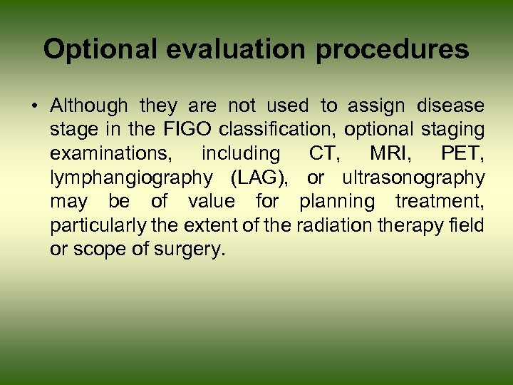 Optional evaluation procedures • Although they are not used to assign disease stage in