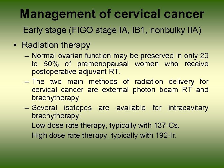 Management of cervical cancer Early stage (FIGO stage IA, IB 1, nonbulky IIA) •