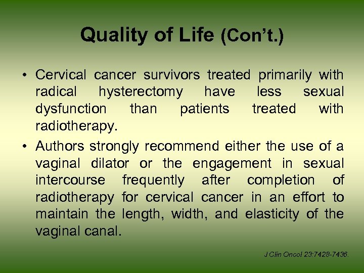 Quality of Life (Con’t. ) • Cervical cancer survivors treated primarily with radical hysterectomy