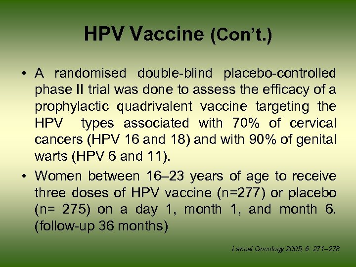 HPV Vaccine (Con’t. ) • A randomised double-blind placebo-controlled phase II trial was done