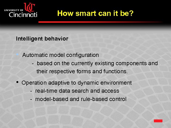 How smart can it be? Intelligent behavior • Automatic model configuration - based on