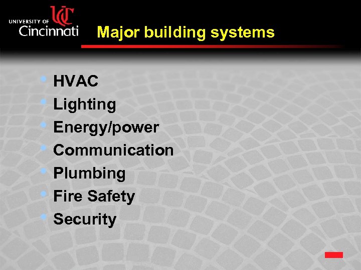 Major building systems • HVAC • Lighting • Energy/power • Communication • Plumbing •