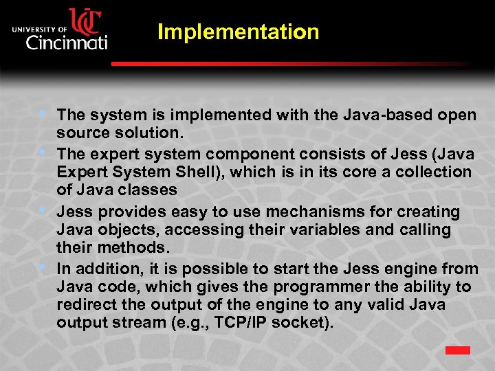 Implementation • • The system is implemented with the Java-based open source solution. The