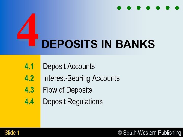 4 DEPOSITS IN BANKS 4. 1 4. 2 4. 3 4. 4 Slide 1