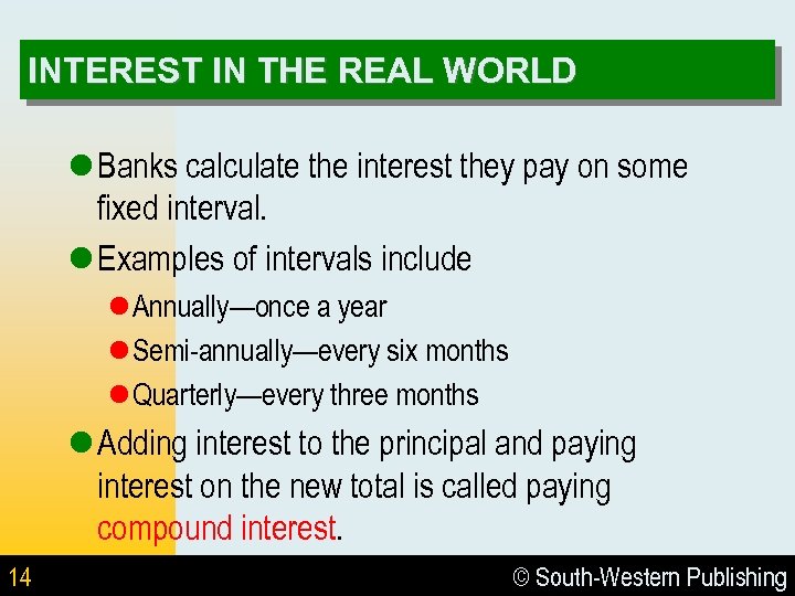 INTEREST IN THE REAL WORLD l Banks calculate the interest they pay on some